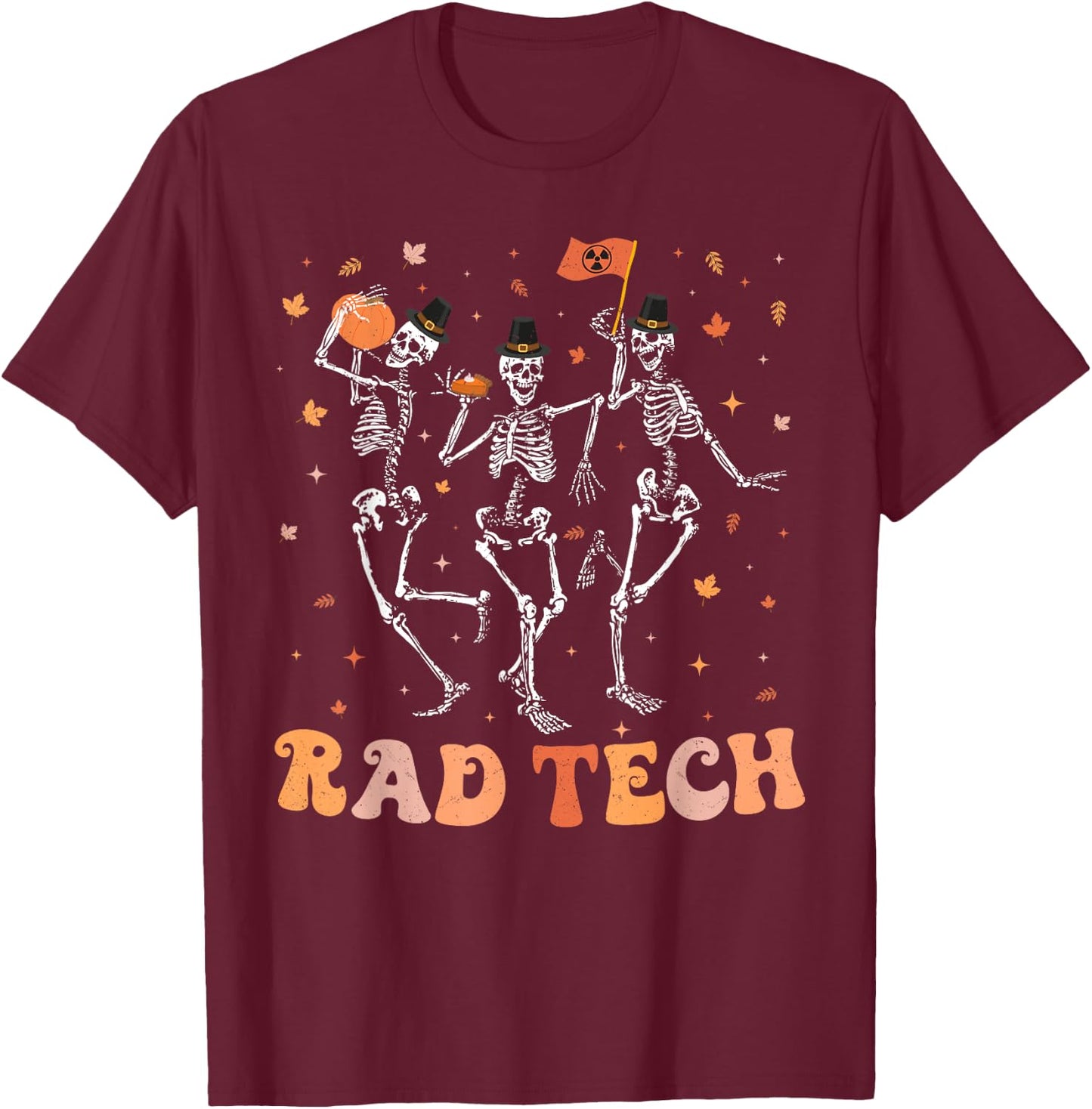 Dancing Skeleton Radiology Thanksgiving RAD Tech X-ray Tech T-Shirt - T-Shirt | Maroon