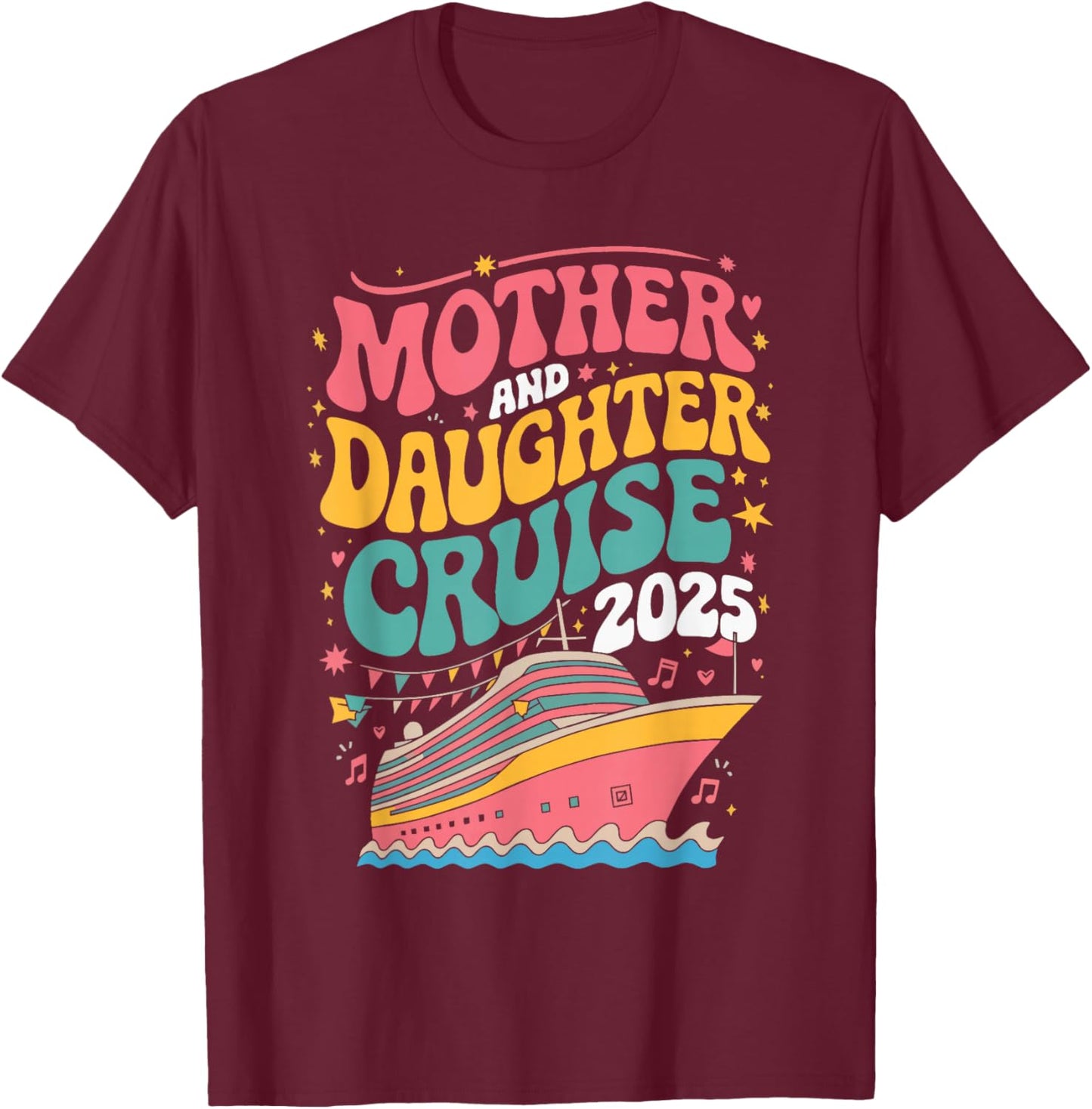 Mother And Daughter Cruise 2025 T-Shirt - T-Shirt | Maroon