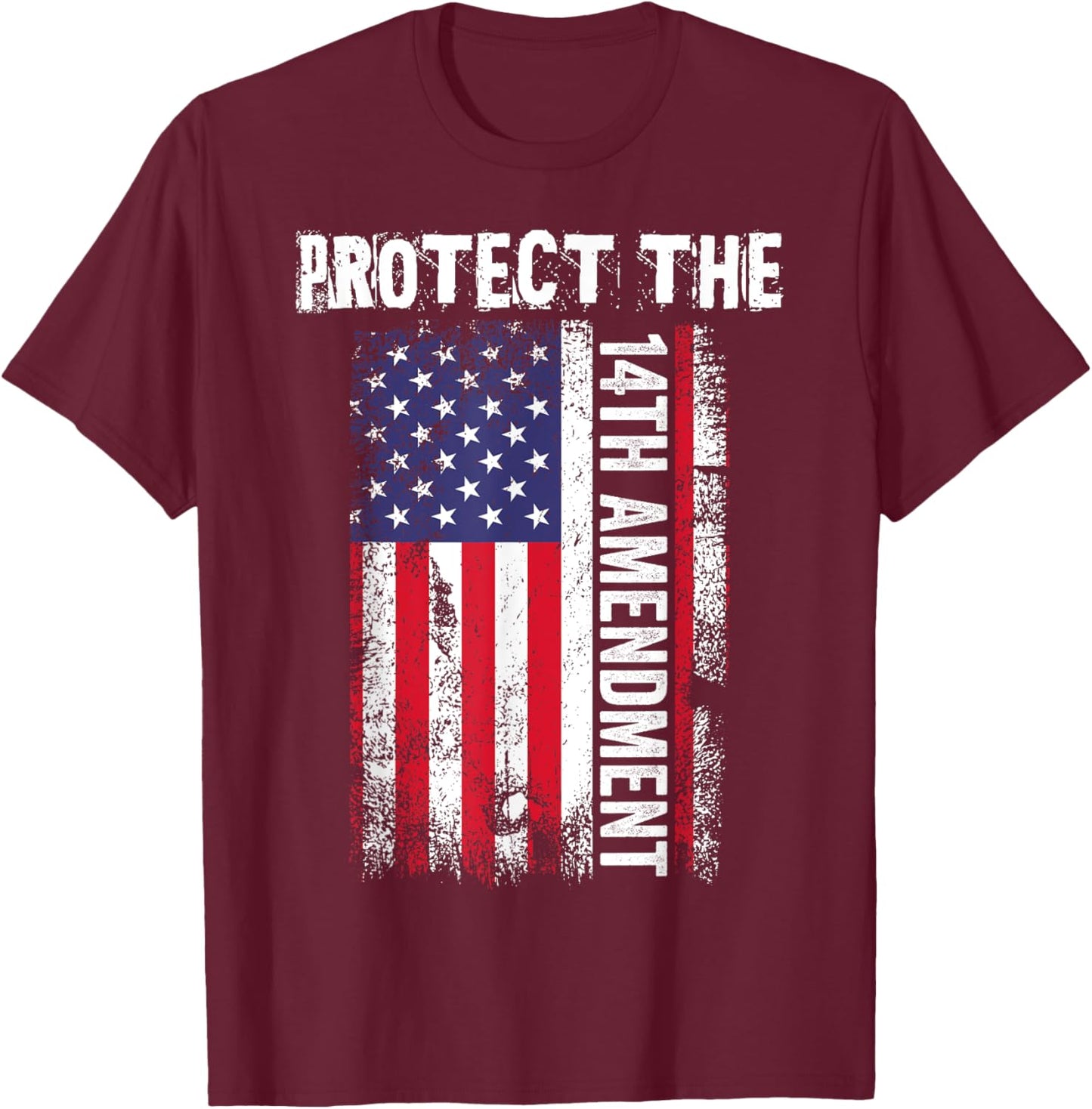 Protect the 14th Amendment Constitution US Flag T-Shirt - T-Shirt | Maroon