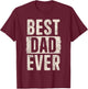 Best Dad Ever Father's Day Loving Dad Father Proud Dad T-Shirt - T-Shirt | Maroon