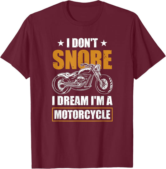 I Don't Snore I Dream I'm A Motorcycle - Snoring Biker T-Shirt - T-Shirt | Maroon