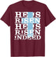 He is Risen Indeed Shirt Cute Easter Resurrection Sunday T-Shirt - T-Shirt | Maroon