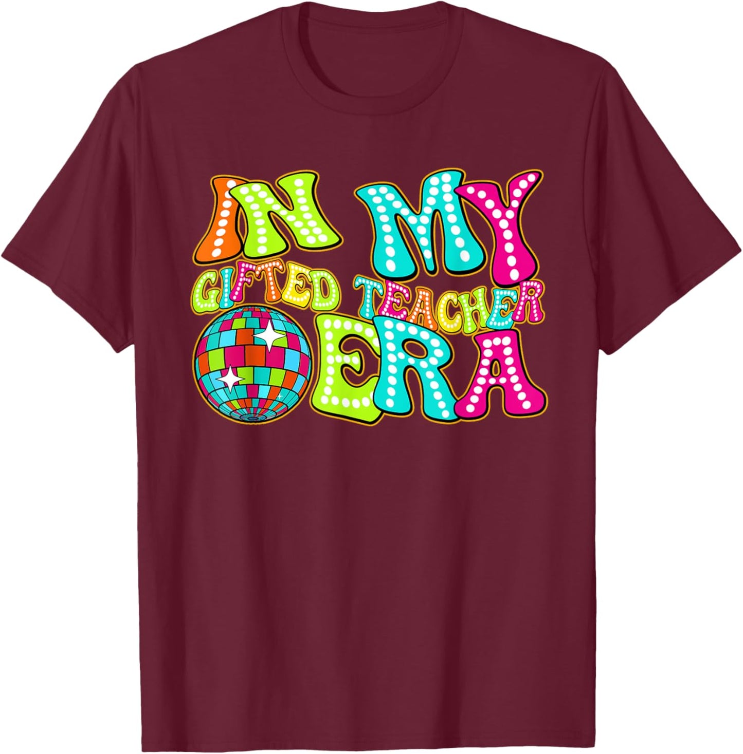 Disco Groovy In My Gifted Teacher Era T-Shirt - T-Shirt | Maroon
