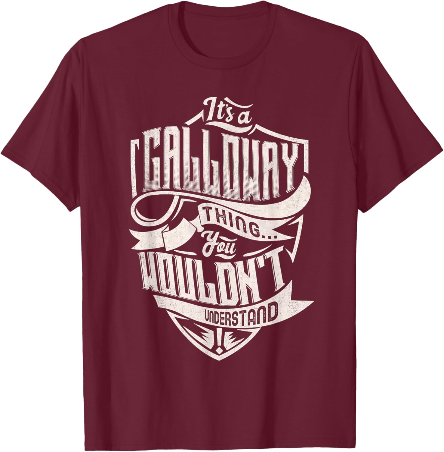 It's A GALLOWAY Thing You Wouldn't Understand Family Name T-Shirt - T-Shirt | Maroon