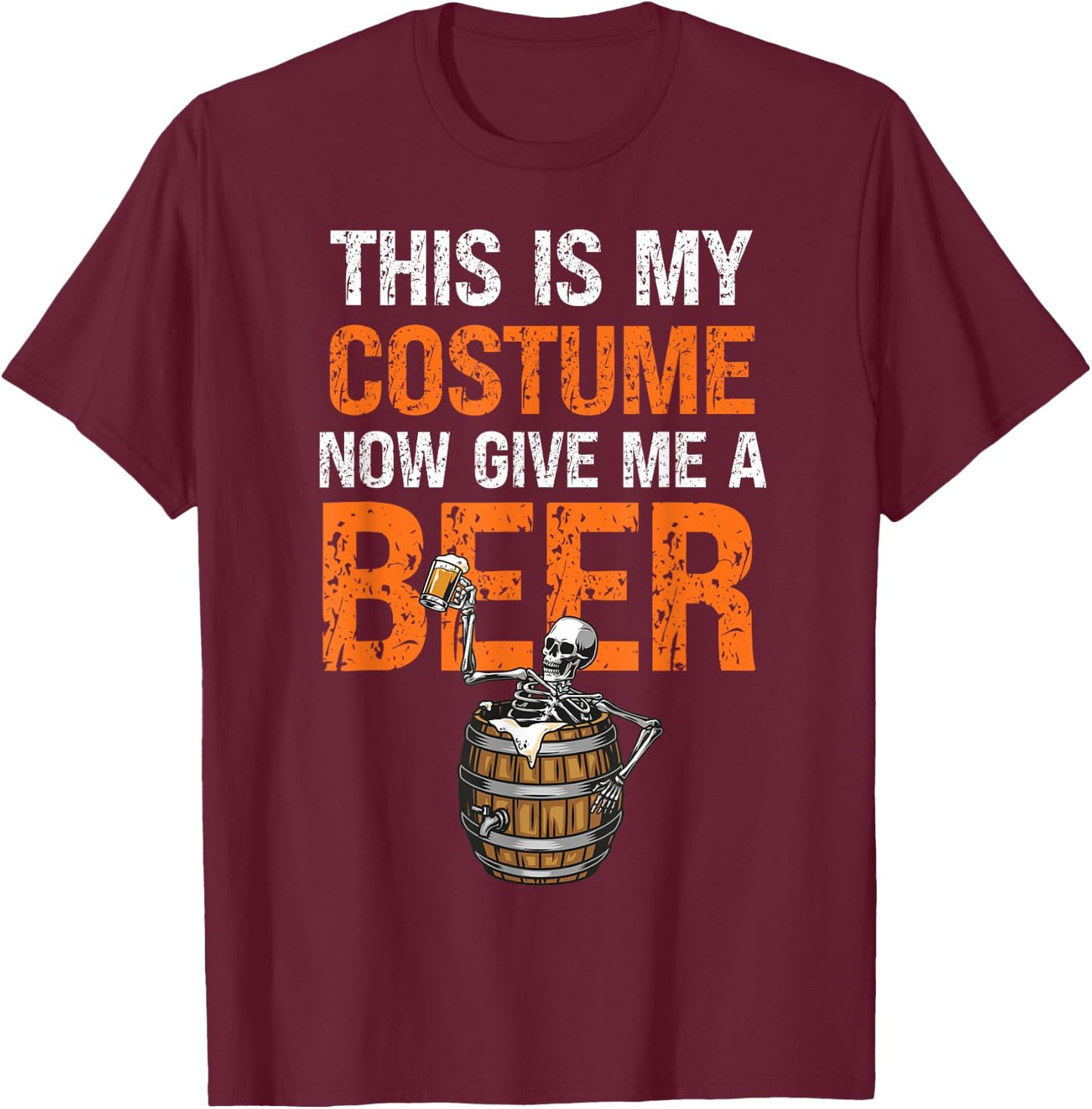 This Is My Costume Now Give Me A Beer Funny Halloween T-Shirt - T-Shirt | Maroon