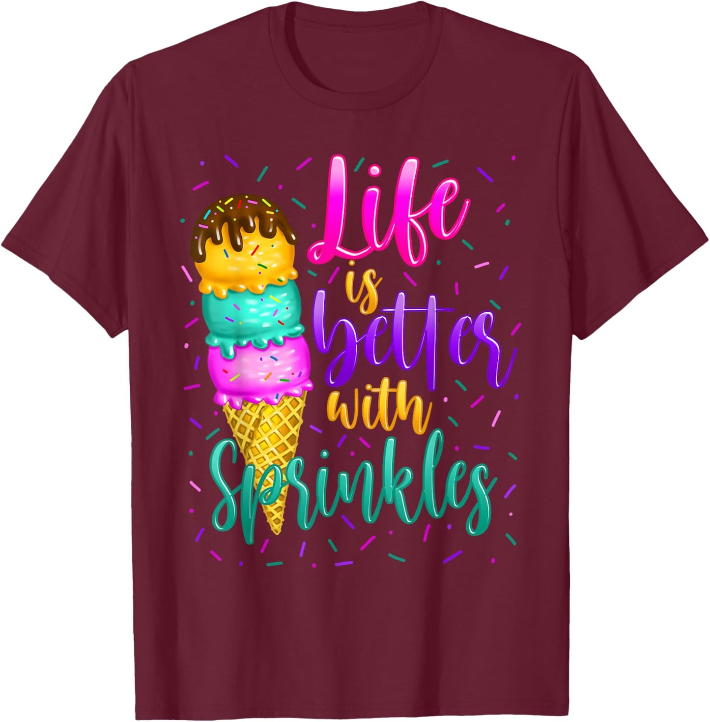 Cute Sweet Ice Cream lover Sprinkle Life Love T-Shirt - T-Shirt | Maroon