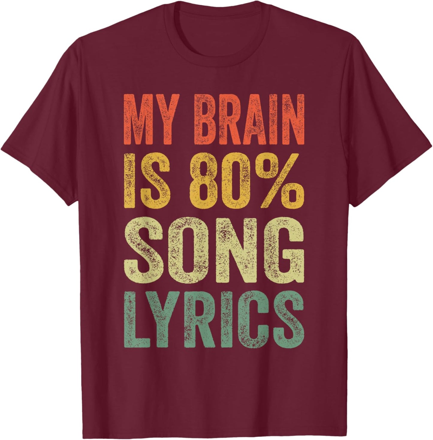 My Brain is 80% Percent Song Lyrics Funny Music Lover Saying T-Shirt - T-Shirt | Maroon