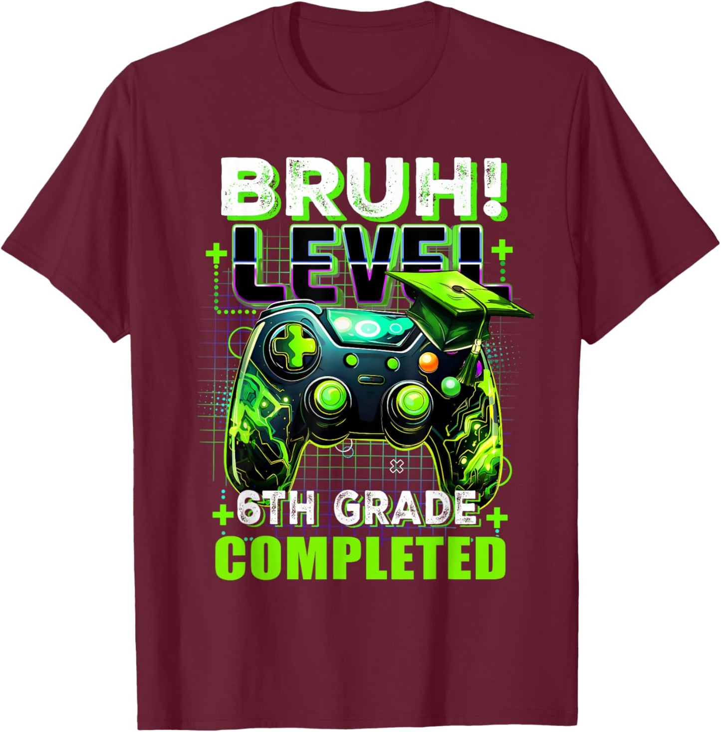 Bruh Level 6th Grade Completed Last Day Of School Graduate T-Shirt - T-Shirt | Maroon