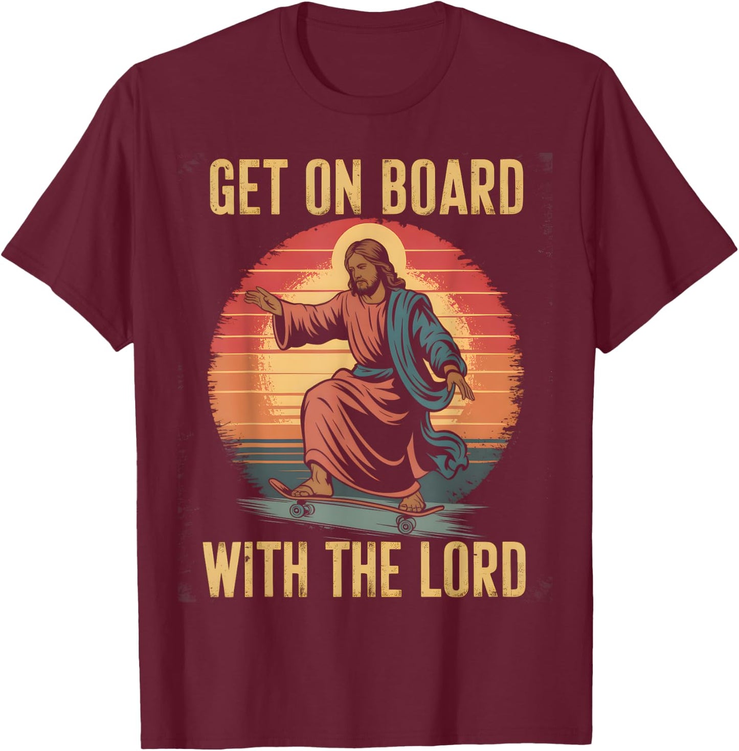 Get On Board With The Lord Christ Skateboarding Jesus Skate T-Shirt - T-Shirt | Maroon