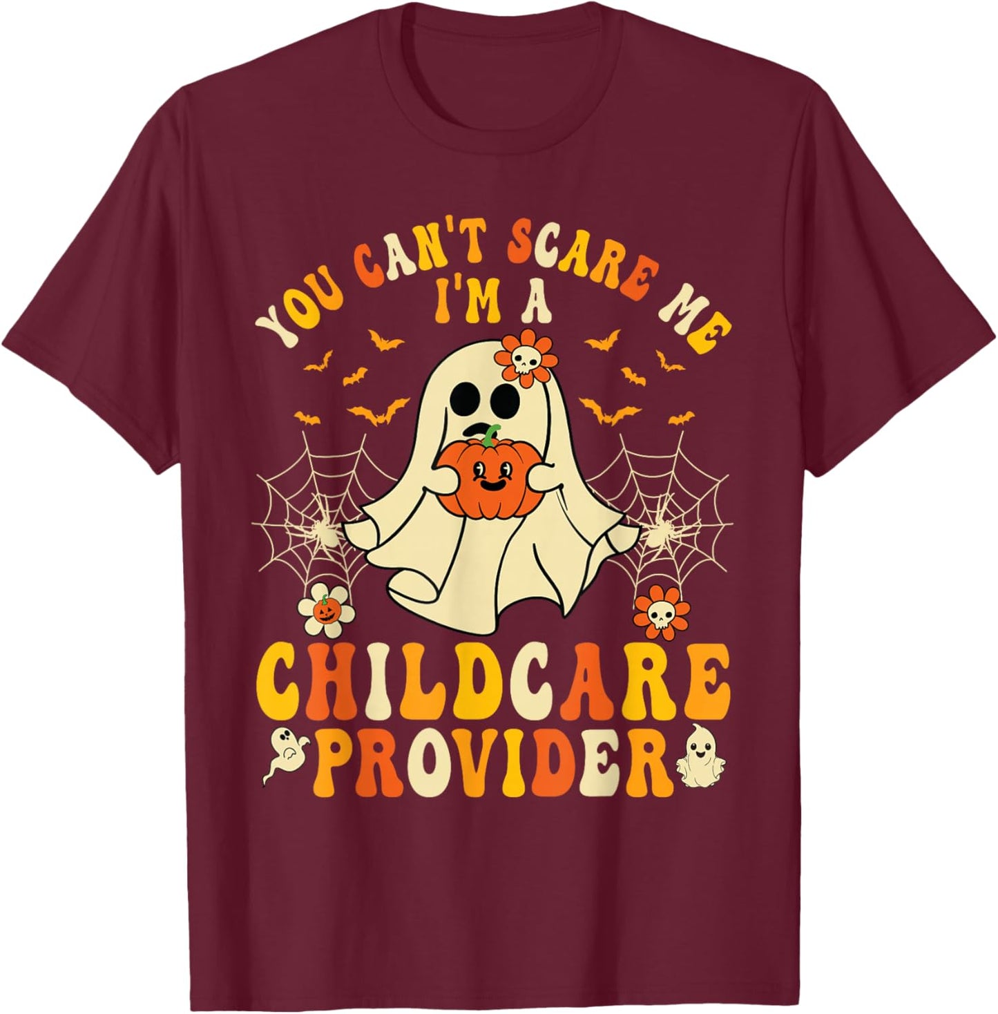You Can't Scare Me I'm A Childcare Provider Halloween Ghost T-Shirt - T-Shirt | Maroon