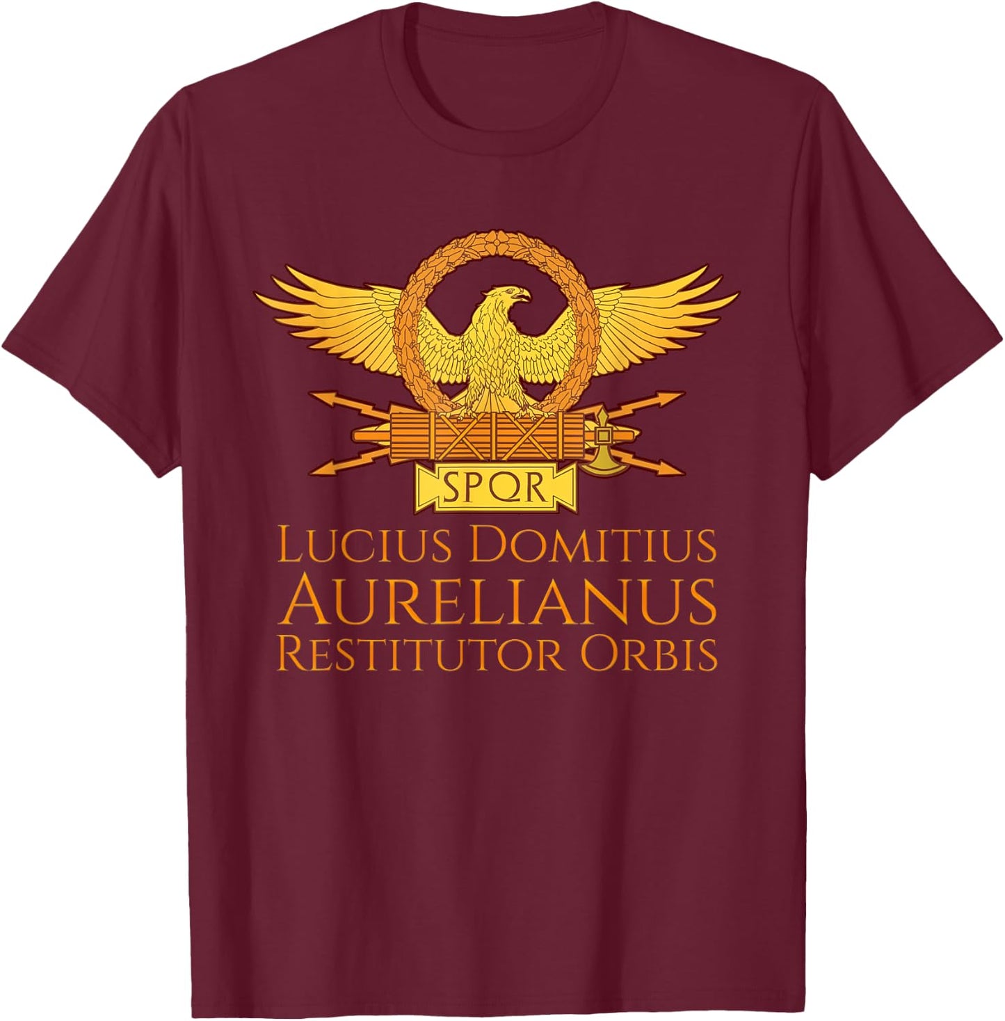 Ancient Roman Emperor Aurelian - Restitutor Orbis. SPQR Rome T-Shirt - T-Shirt | Maroon