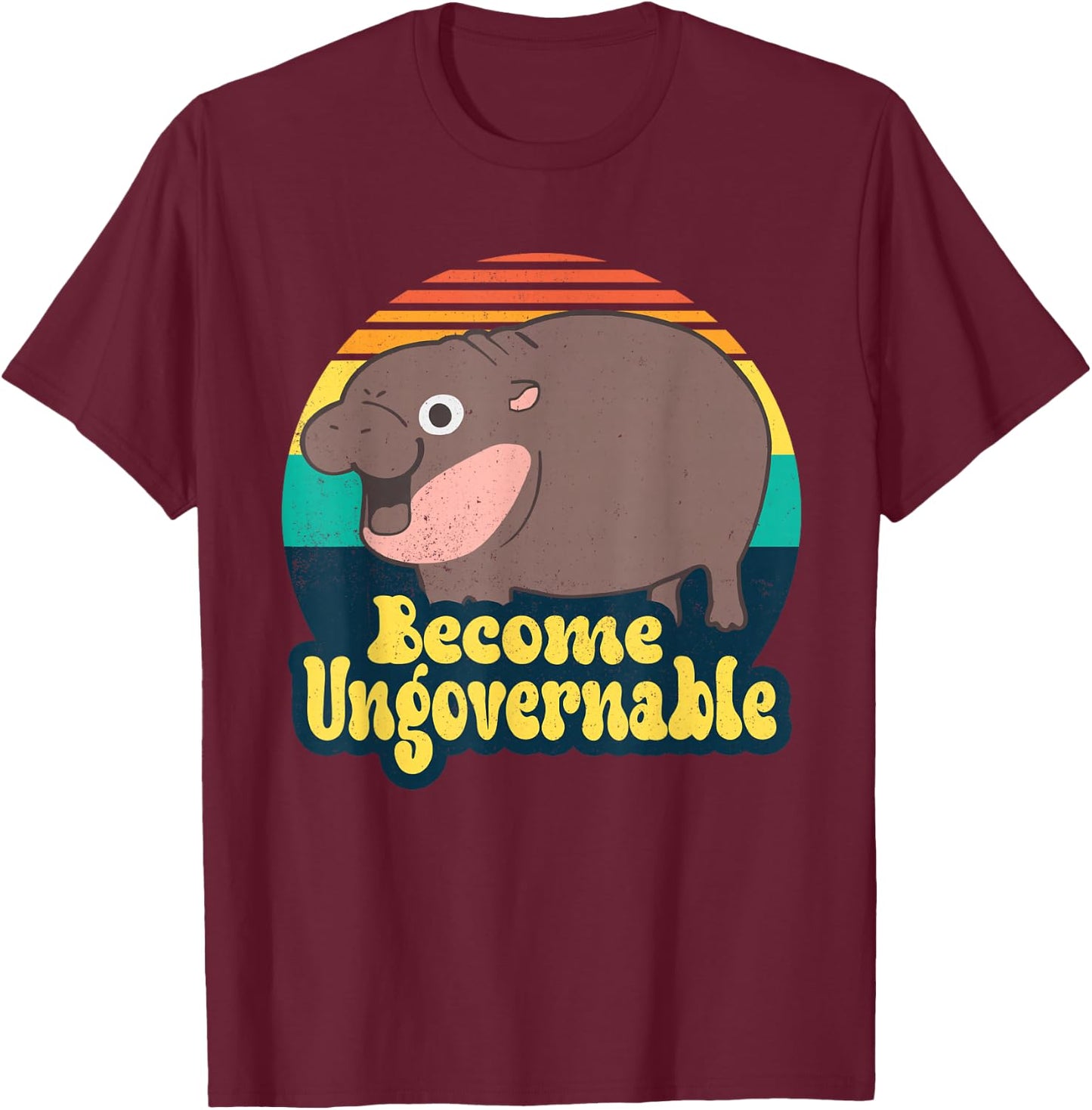 Become Ungovernable Funny Baby Hippo Moo Deng Funny Saying T-Shirt - T-Shirt | Maroon