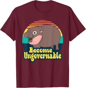 Become Ungovernable Funny Baby Hippo Moo Deng Funny Saying T-Shirt - T-Shirt | Maroon