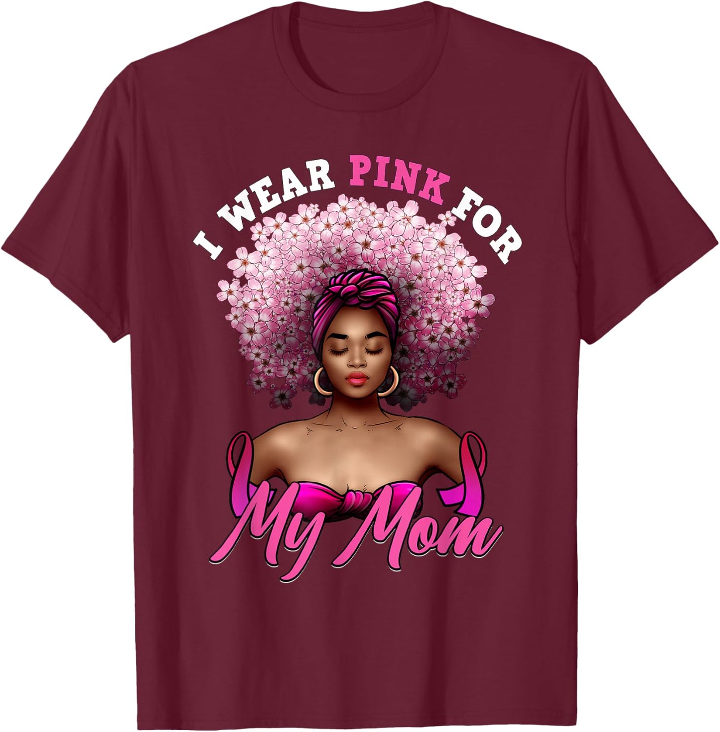 I Wear Pink for My Mom Breast Cancer Black Woman Melanin T-Shirt - T-Shirt | Maroon