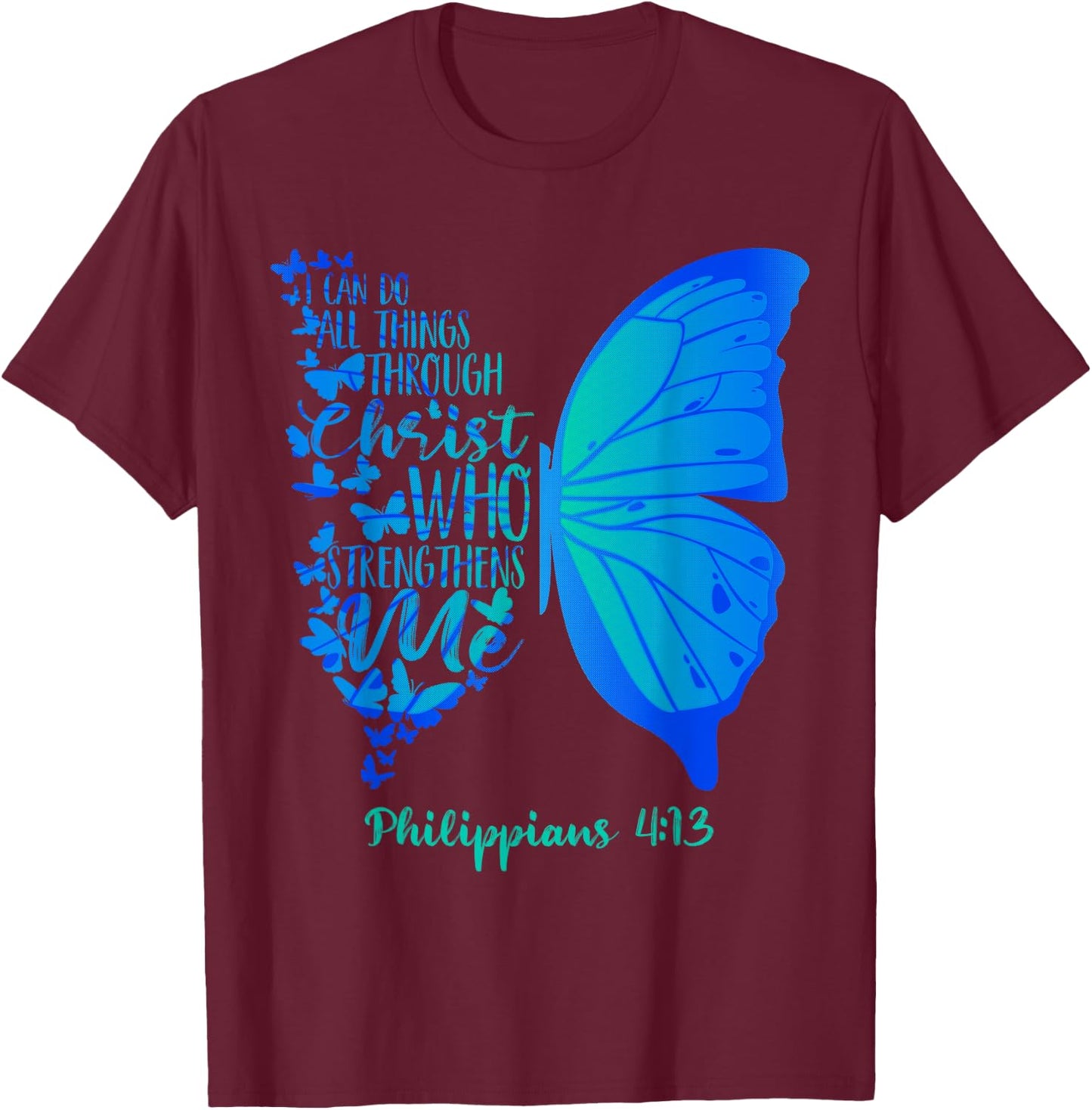 Can Do All Things Through Christ Who Strengthens Me I Gift T-Shirt - T-Shirt | Maroon