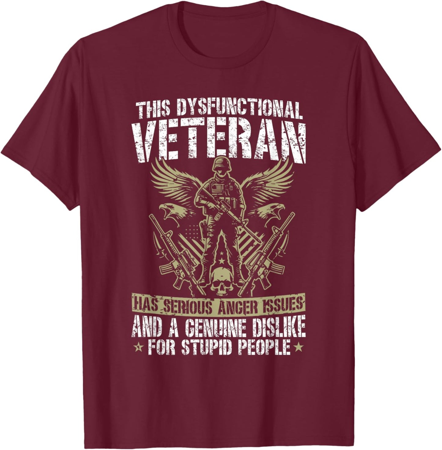 Dysfunctional Veteran disgruntled veteran T-Shirt - T-Shirt | Maroon
