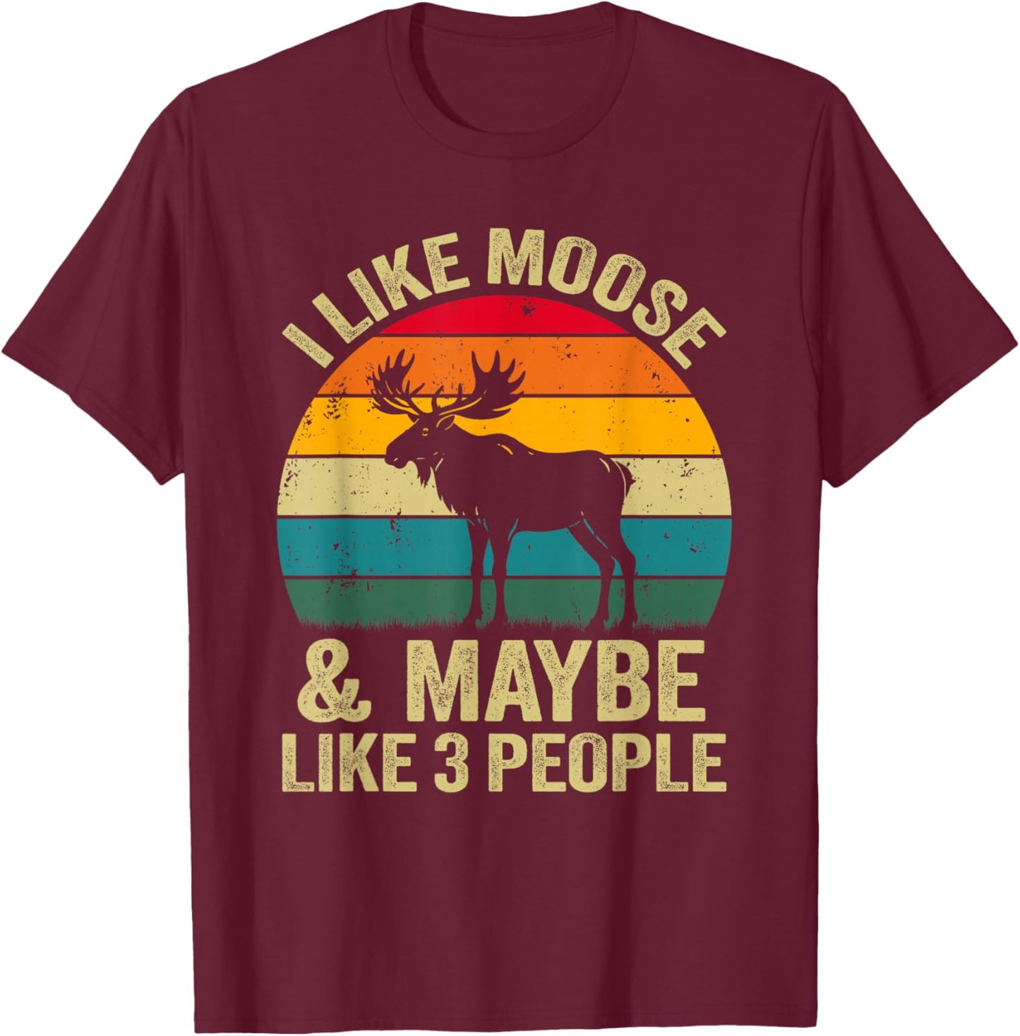 I Like Moose And Maybe Like 3 People, Funny Moose Retro T-Shirt - T-Shirt | Maroon