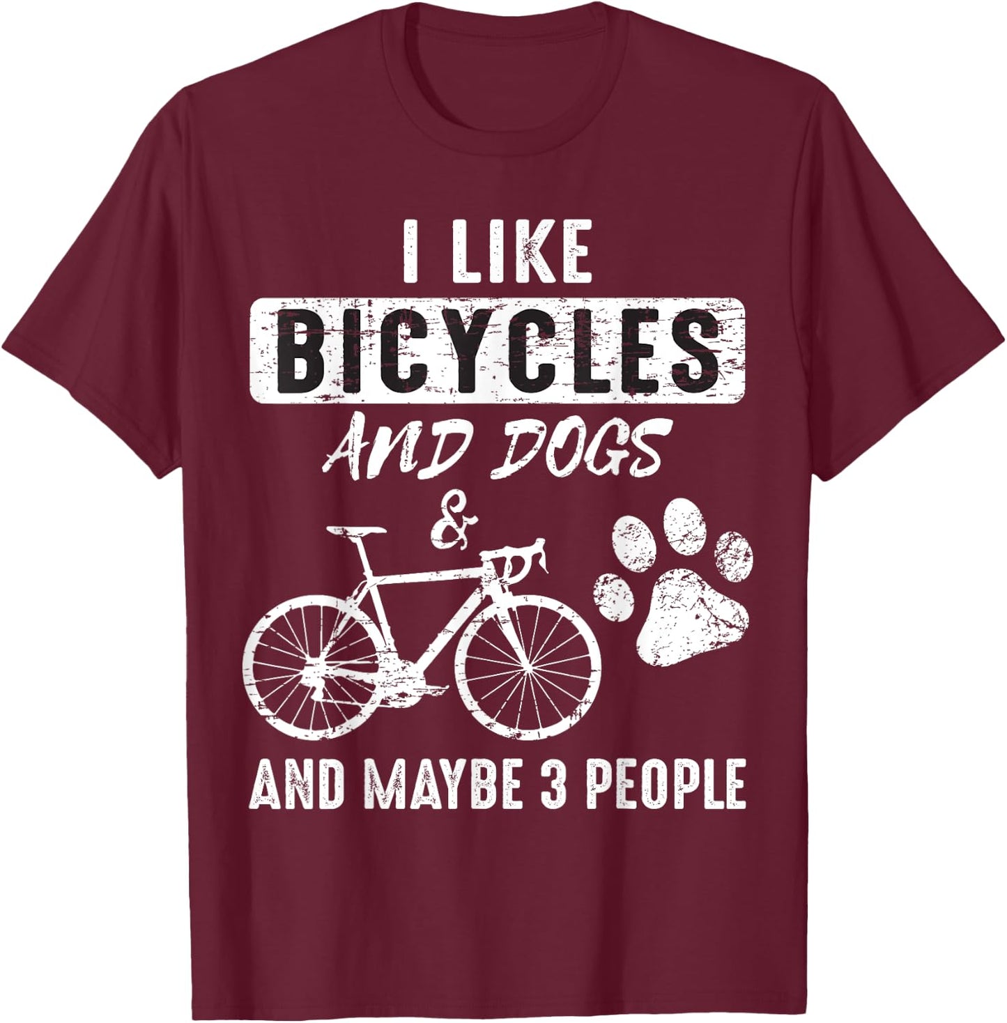 I Like Bicycles And Dogs and maybe 3 People T-Shirt - T-Shirt | Maroon