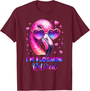 I'm Flocking Retired Flamingo Lover Funny Retirement Party T-Shirt - T-Shirt | Maroon