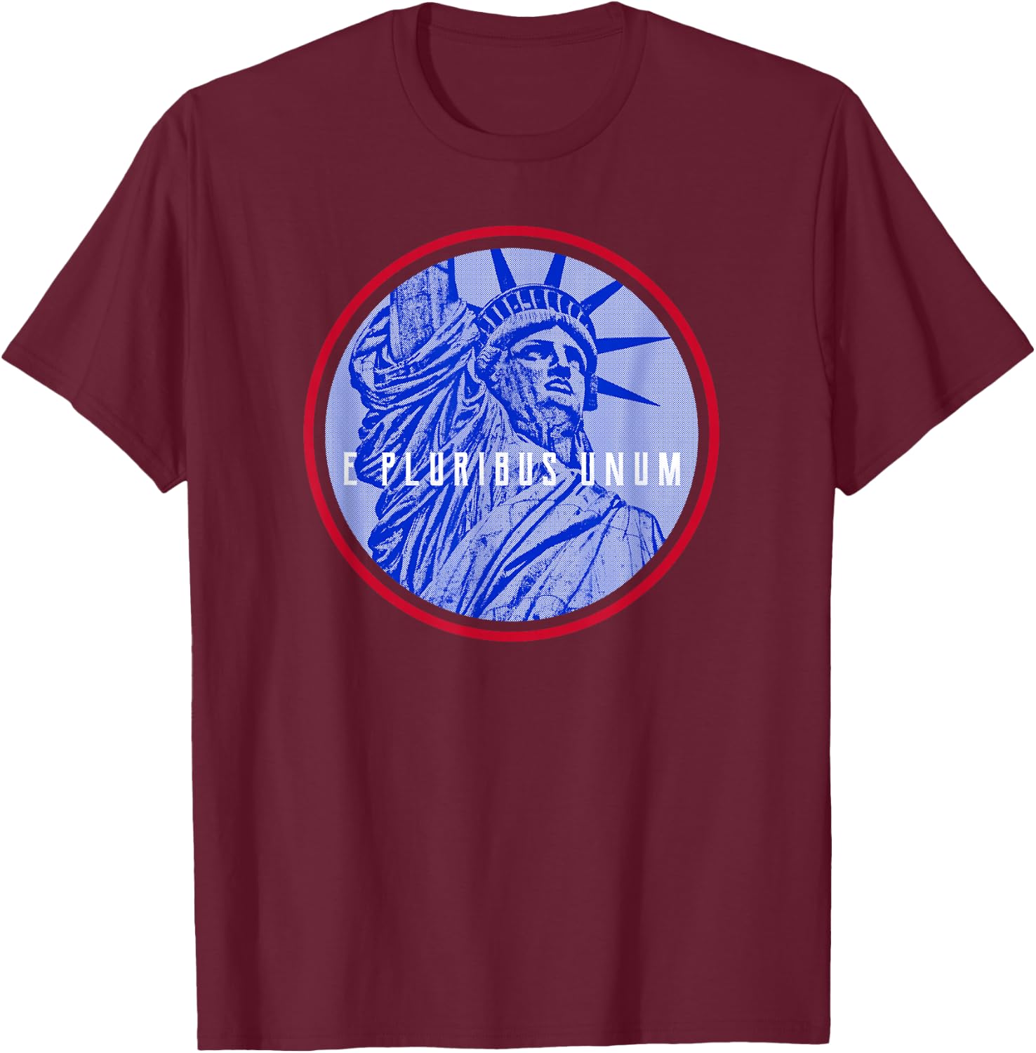 American Patriot E Pluribus Unum Statue Of Liberty T-Shirt - T-Shirt | Maroon
