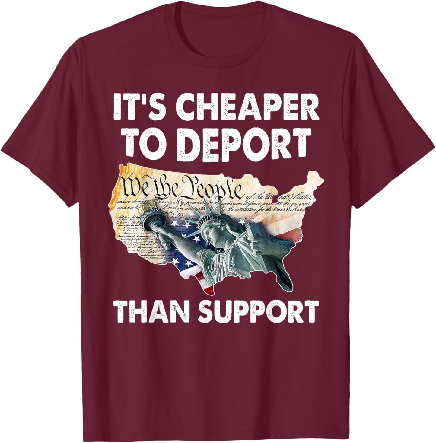 It's Cheaper To Deport Than Support T-Shirt - T-Shirt | Maroon