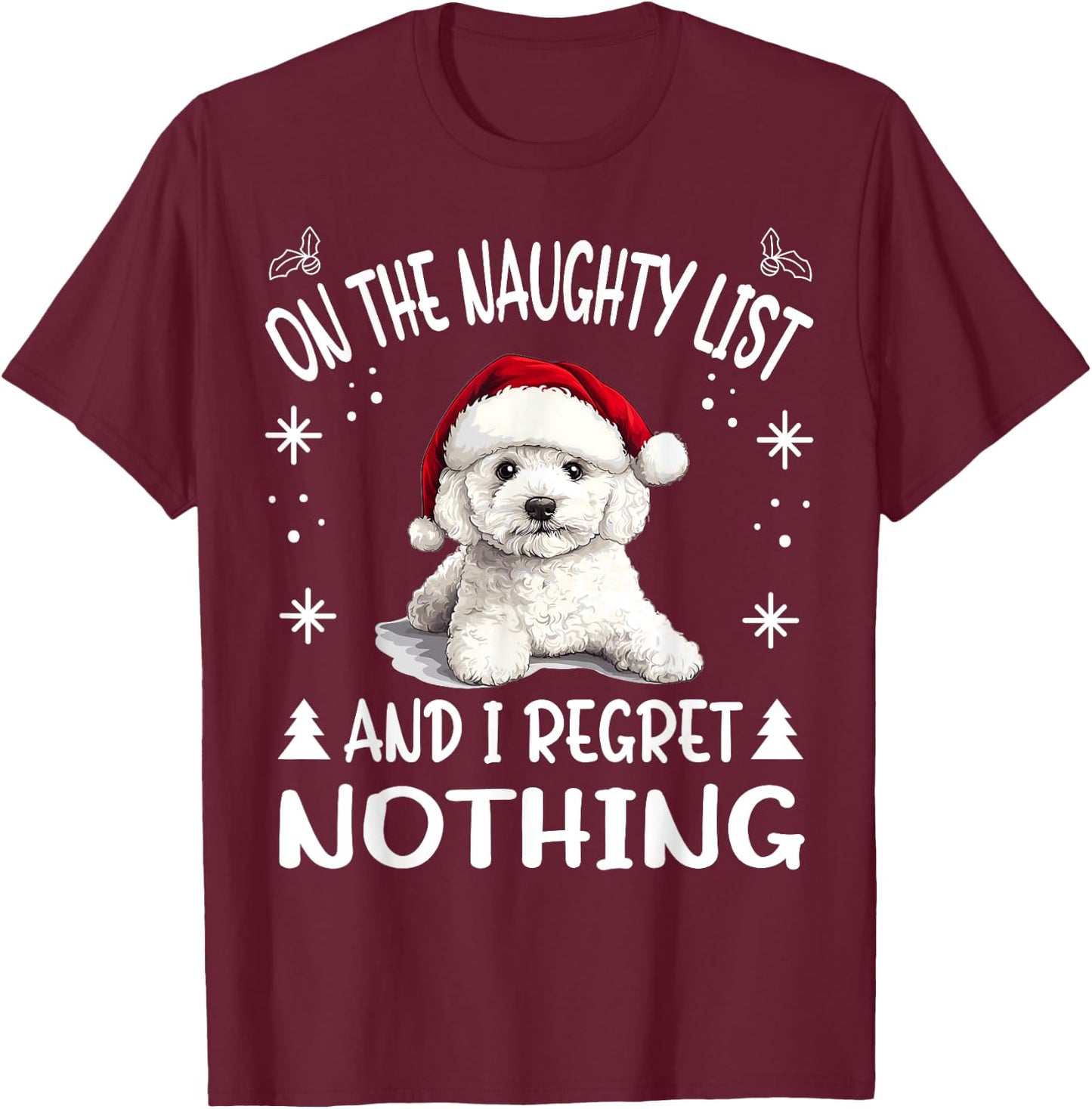 Cute Bichon Frise Dog Christmas On The Naughty List and I T-Shirt - T-Shirt | Maroon