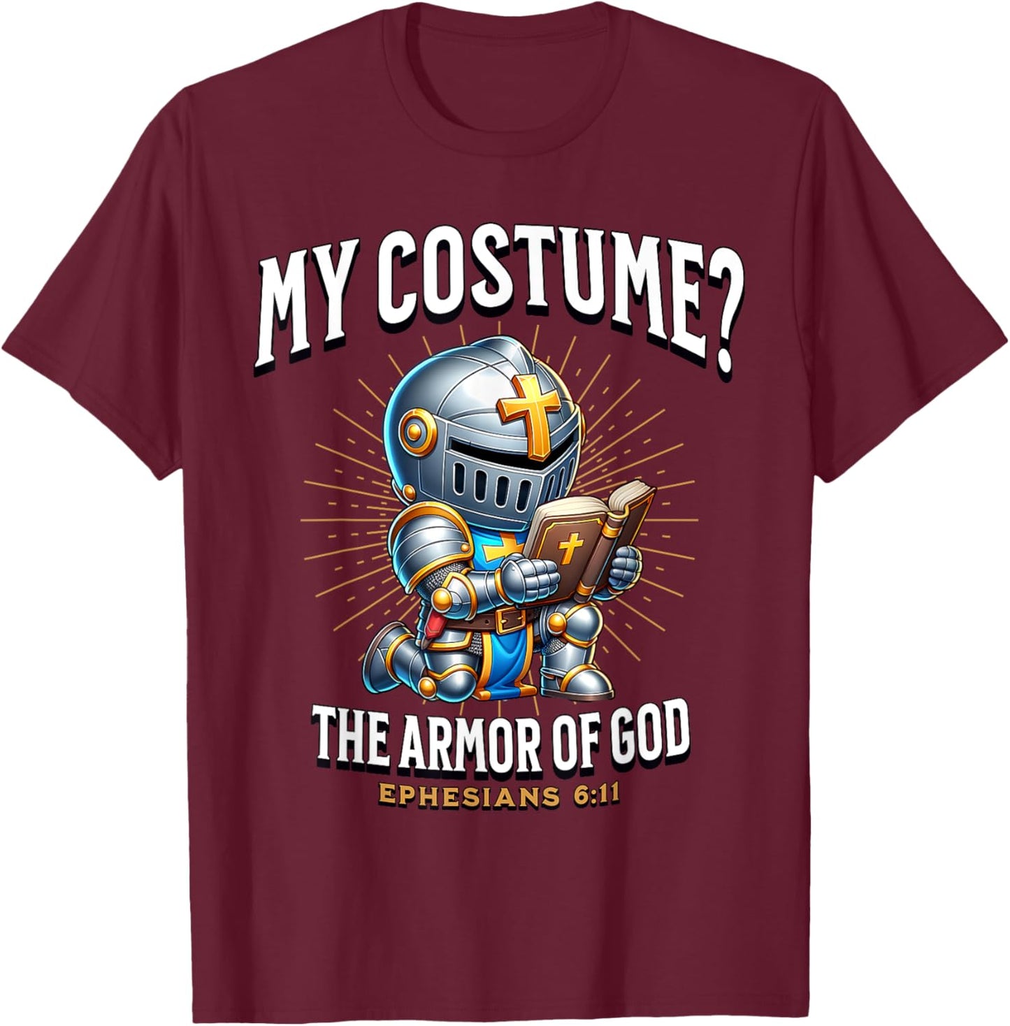 Christian Halloween Costume Armor of God Ephesians 6:11 T-Shirt - T-Shirt | Maroon