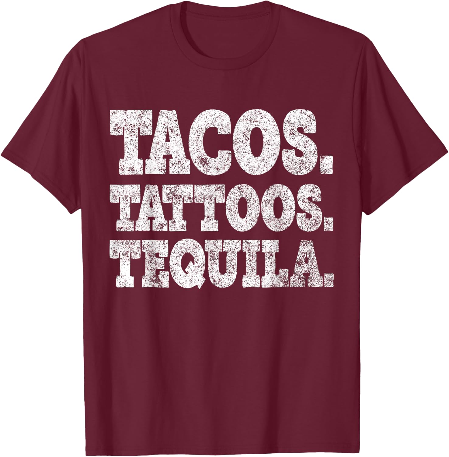 Tacos Tattoos And Tequila Cinco De Mayo Party Shirt T-Shirt - T-Shirt | Maroon