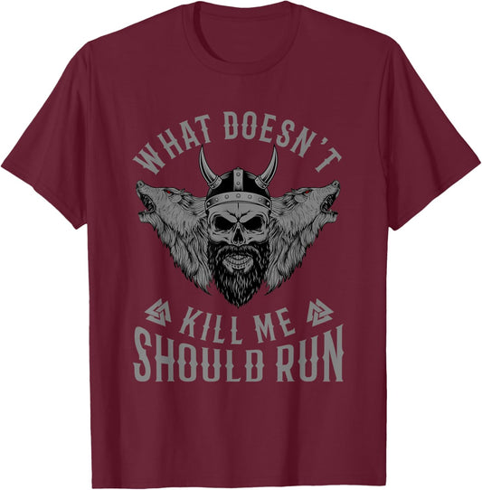 What Doesnt Kill Me Should Run Viking Skull Odin Wolf T-Shirt - T-Shirt | Maroon