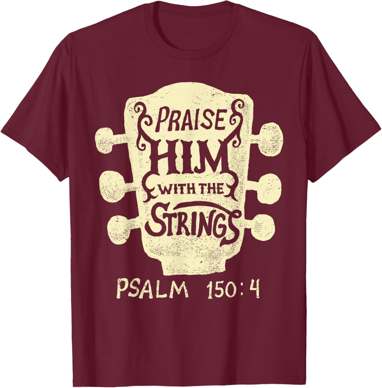 Guitarists Praise Him with The Strings Acoustic Guitar Music T-Shirt - T-Shirt | Maroon