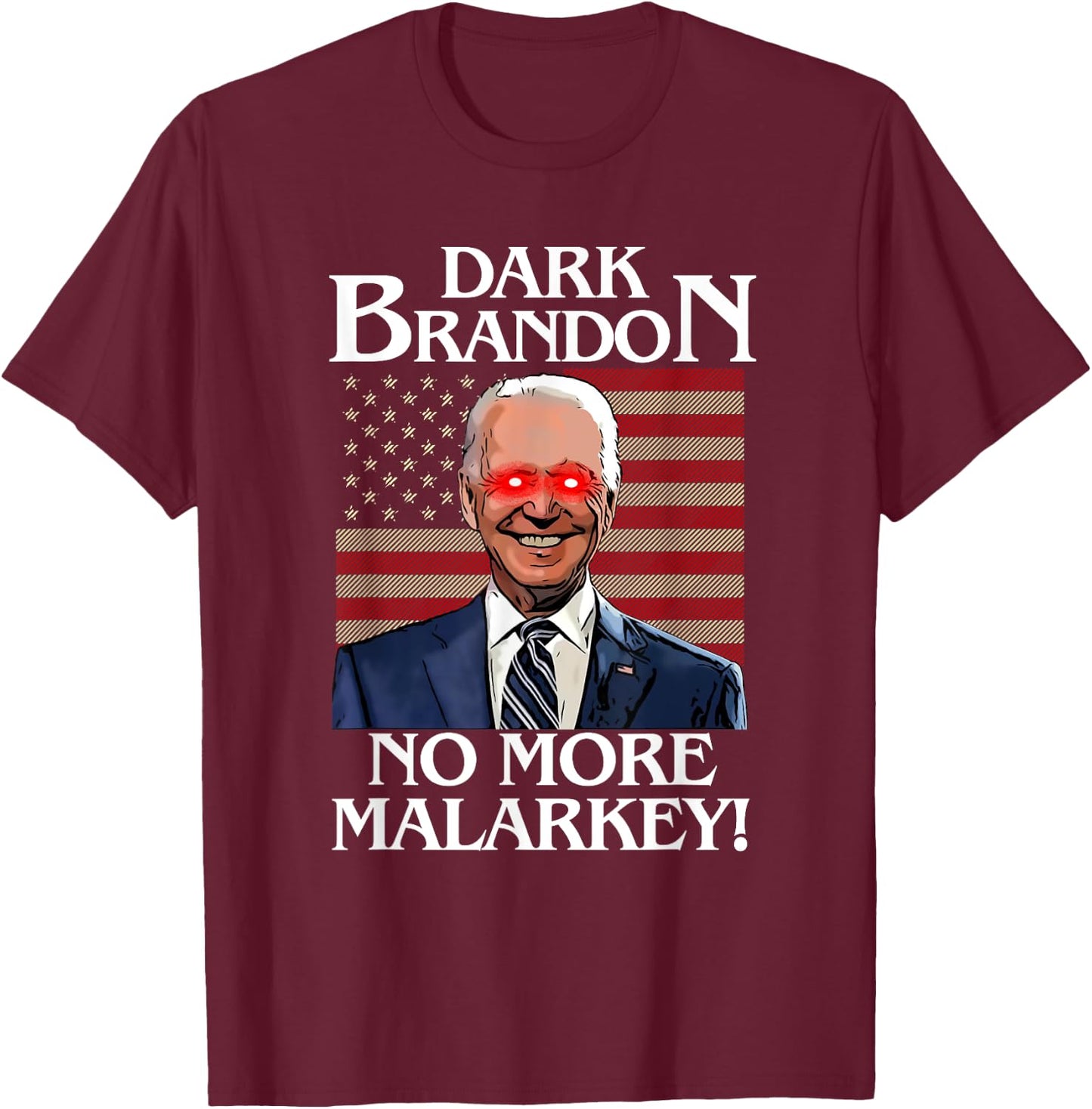 Dark Brandon No More Malarkey Funny Presidential Meme T-Shirt - T-Shirt | Maroon