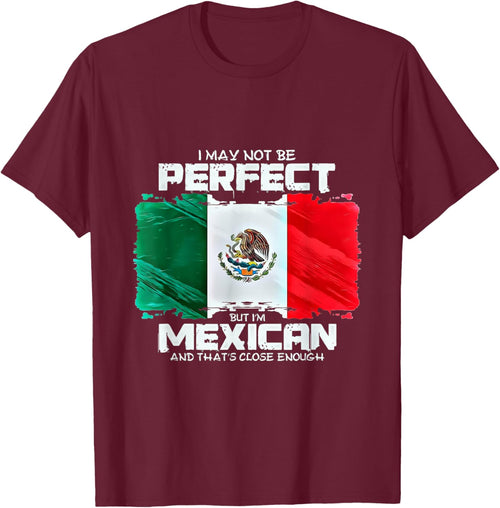 I May Not Be Perfect But Im Mexican