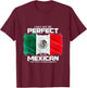 I May Not Be Perfect But Im Mexican T-Shirt - T-Shirt | Maroon