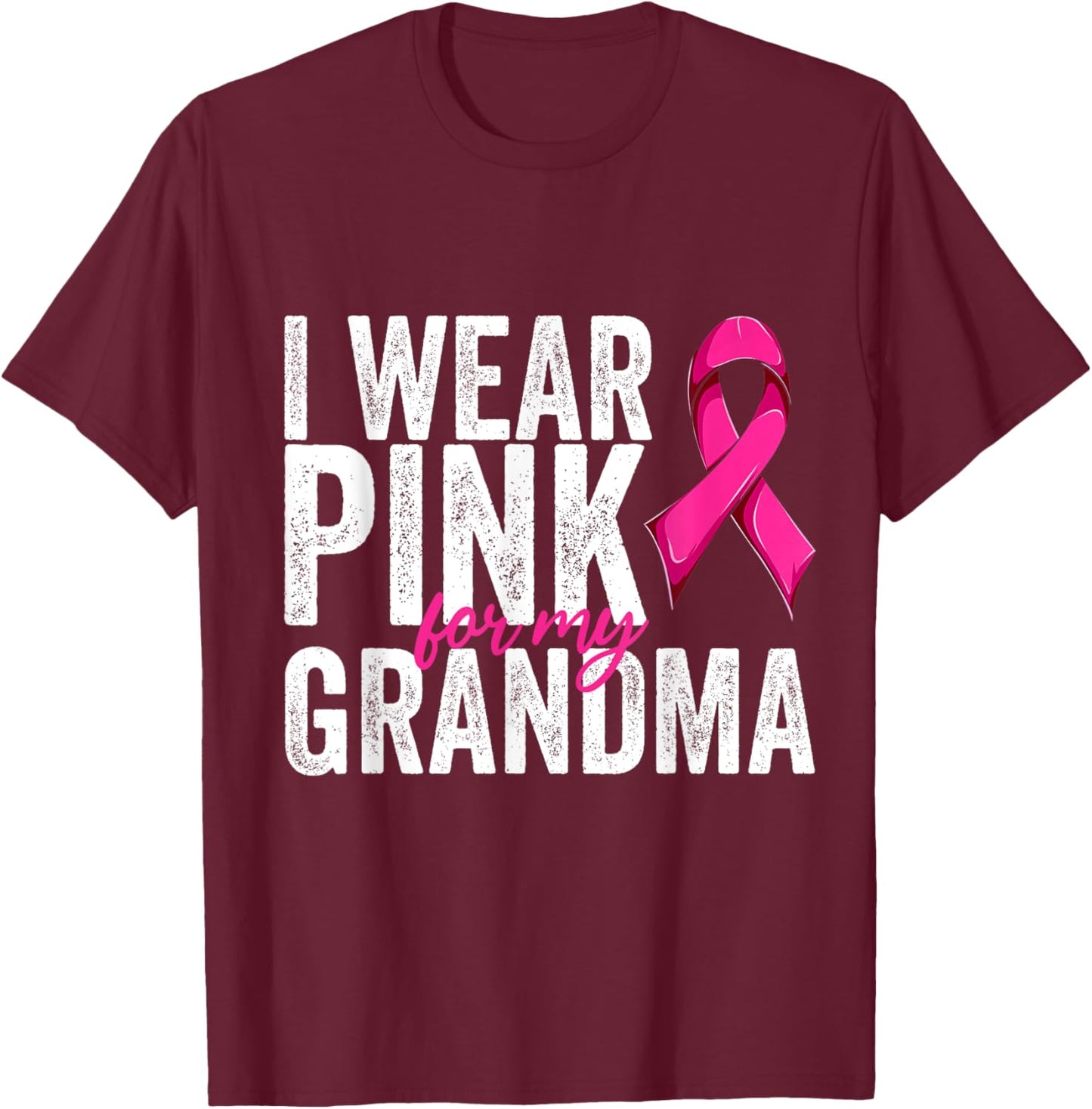 Breast Cancer Wear Pink For My Grandma Pink Ribbon Retro T-Shirt - T-Shirt | Maroon