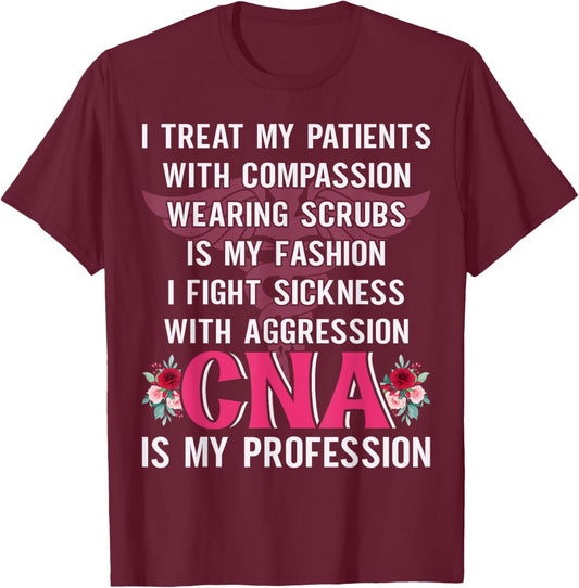 I Treat My Patients With Compassion Wearing Scrubs Is My T-Shirt - T-Shirt | Maroon