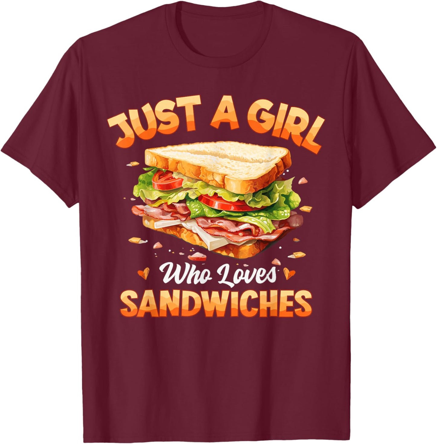 Sandwich Food Girls Women Just A Girl Who Loves Sandwiches T-Shirt - T-Shirt | Maroon