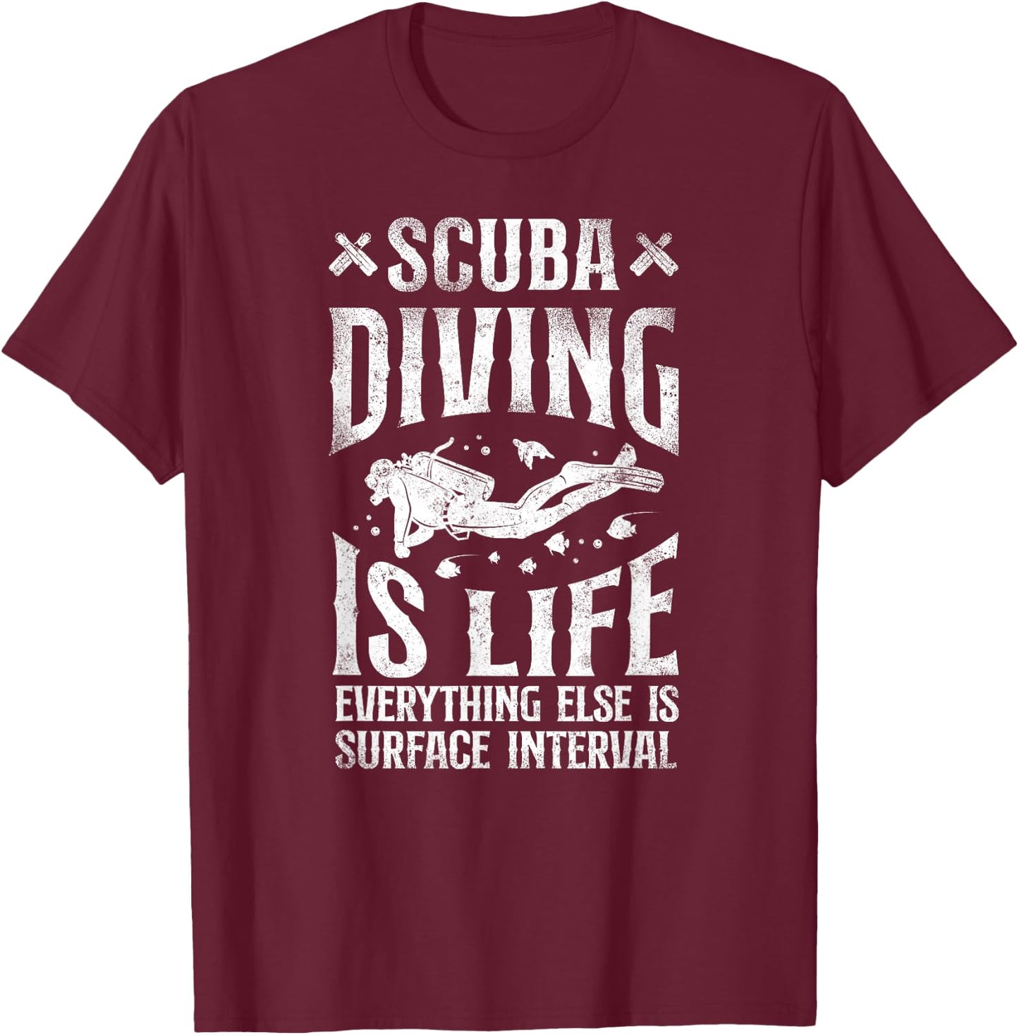 Diver Scuba Diving Is Life Everything Else Surface Interval T-Shirt - T-Shirt | Maroon
