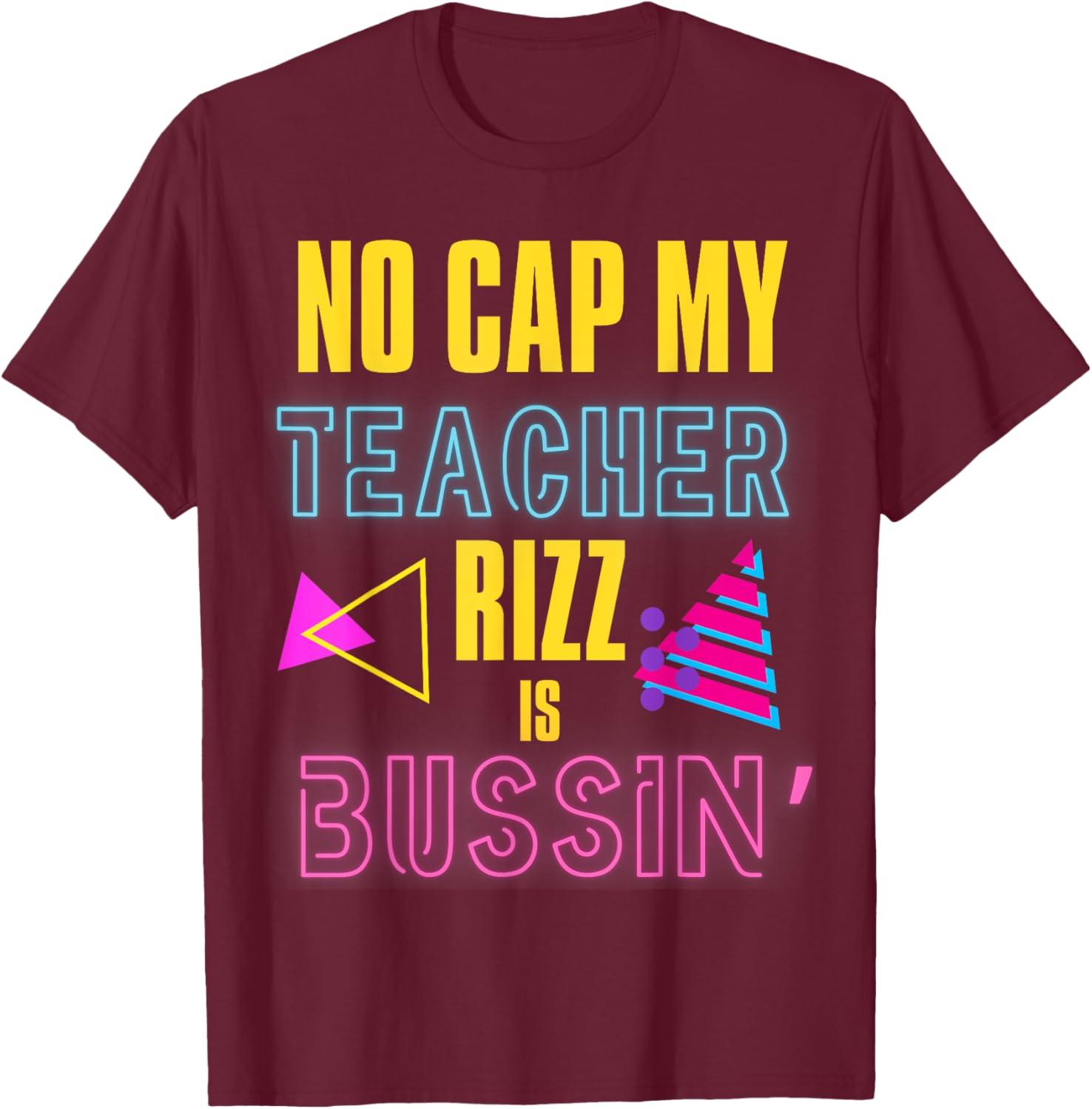 Prank Teacher Appreciation No Cap My Teacher Rizz in Bussin' Men Women T-Shirt - T-Shirt | Maroon