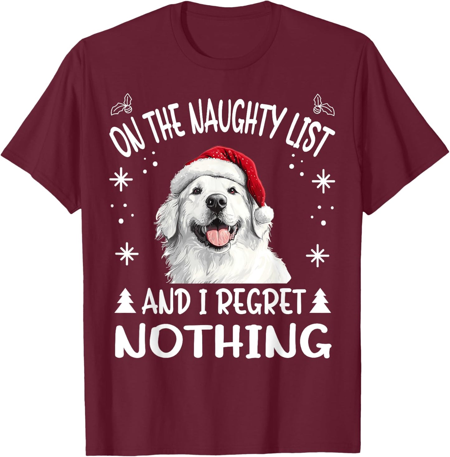 Cute Great Pyrenees Dog Christmas On The Naughty List and I T-Shirt - T-Shirt | Maroon