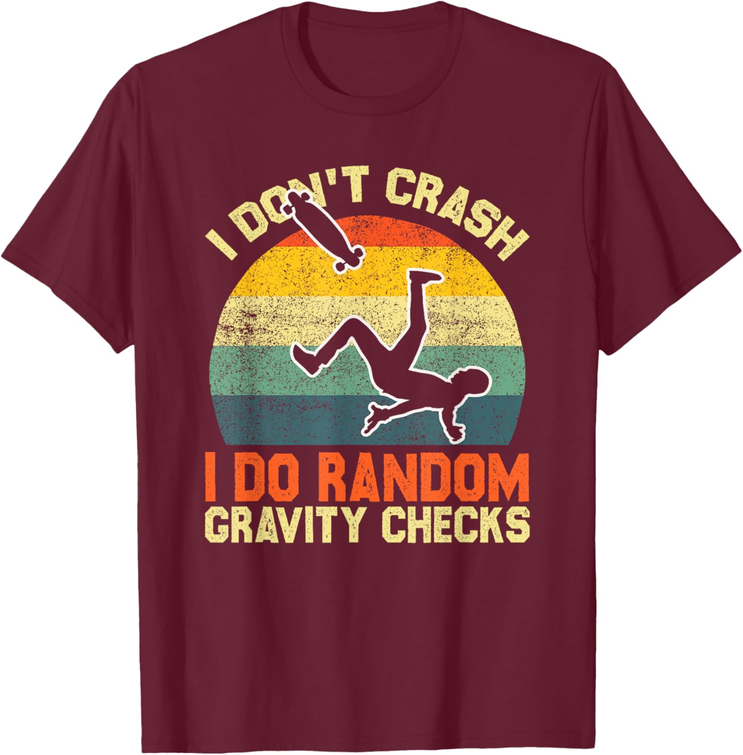 Vintage I Don’t Crash I Do Random Gravity Checks Skaters T-Shirt - T-Shirt | Maroon