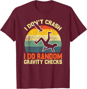 Vintage I Don’t Crash I Do Random Gravity Checks Skaters T-Shirt - T-Shirt | Maroon