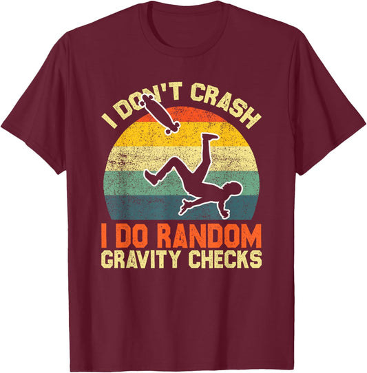 Vintage I Don’t Crash I Do Random Gravity Checks Skaters T-Shirt - T-Shirt | Maroon
