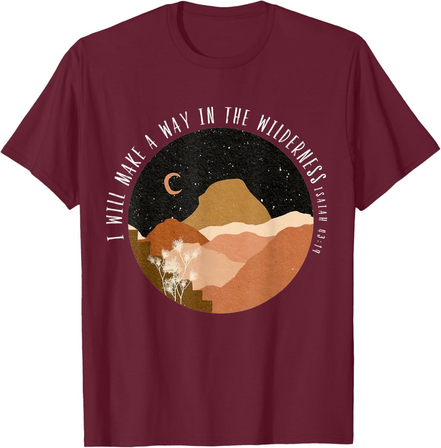 I-Will Make A Way In The Wilderness Isaiah 43:19 Bible Verse T-Shirt - T-Shirt | Maroon