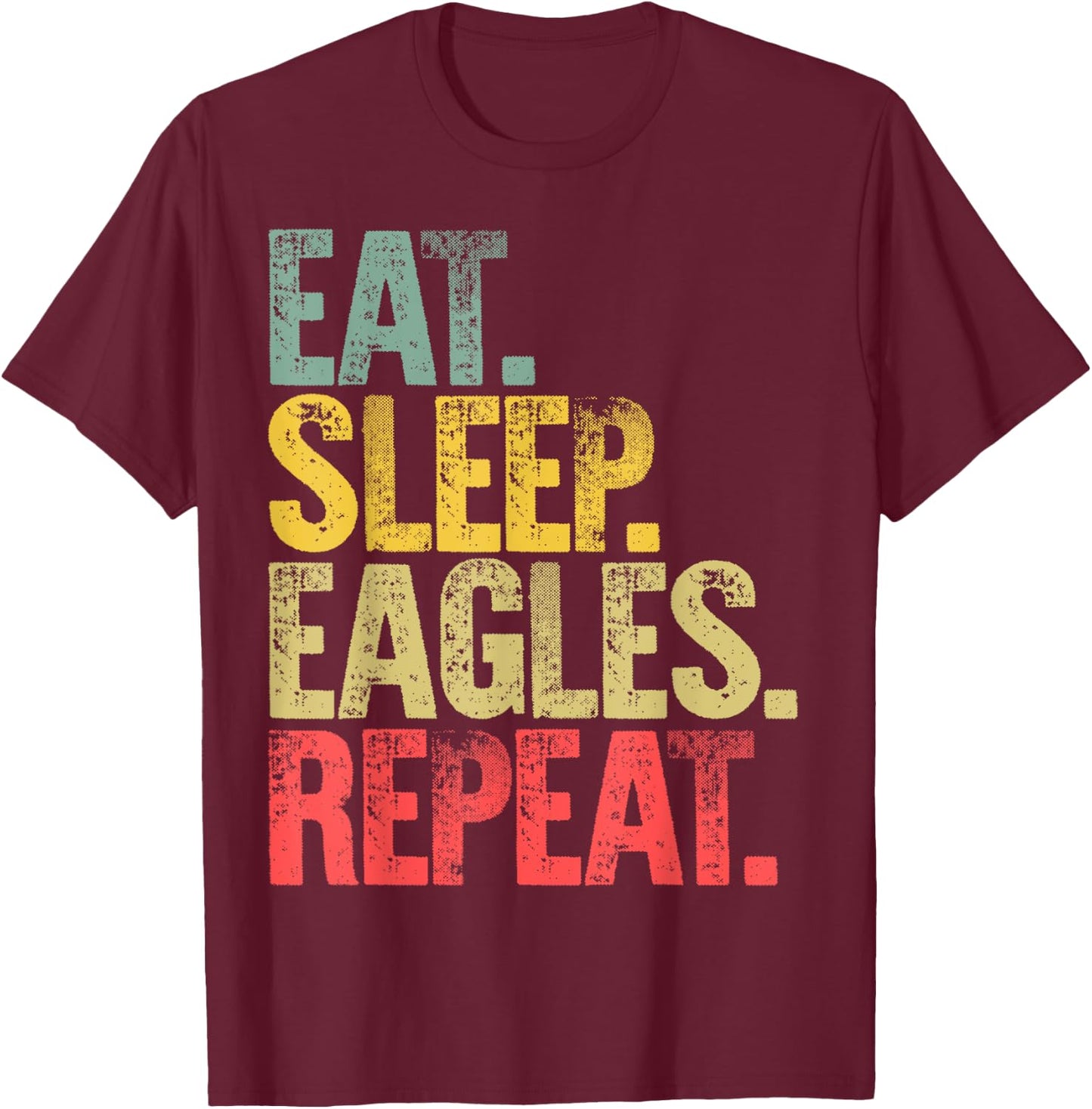 Eat Sleep Repeat Shirt Eat Sleep Eagles Repeat Funny Gift T-Shirt - T-Shirt | Maroon