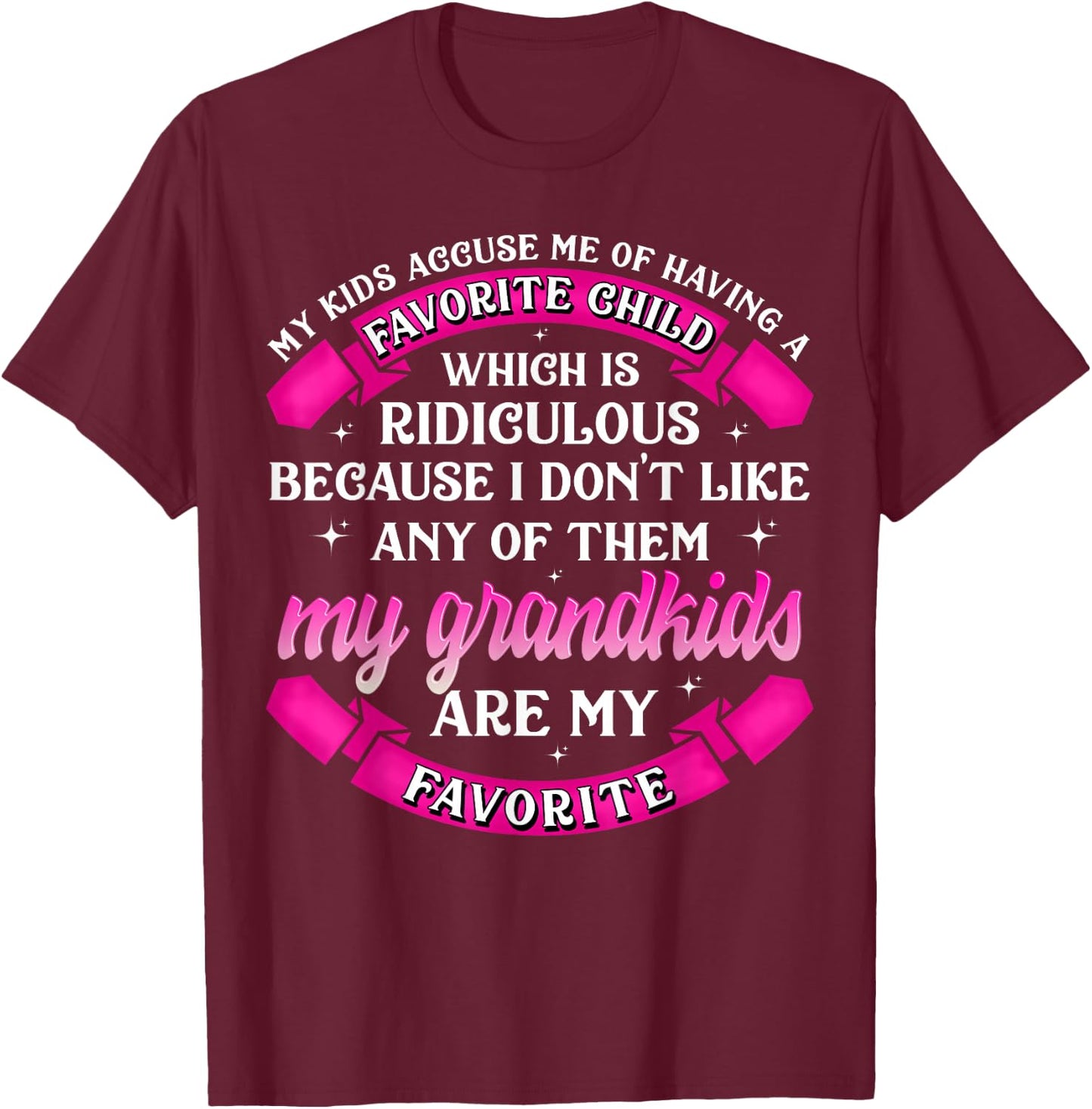 My Grandkids Are My Favorite Funny Grandparents Gifts T-Shirt - T-Shirt | Maroon