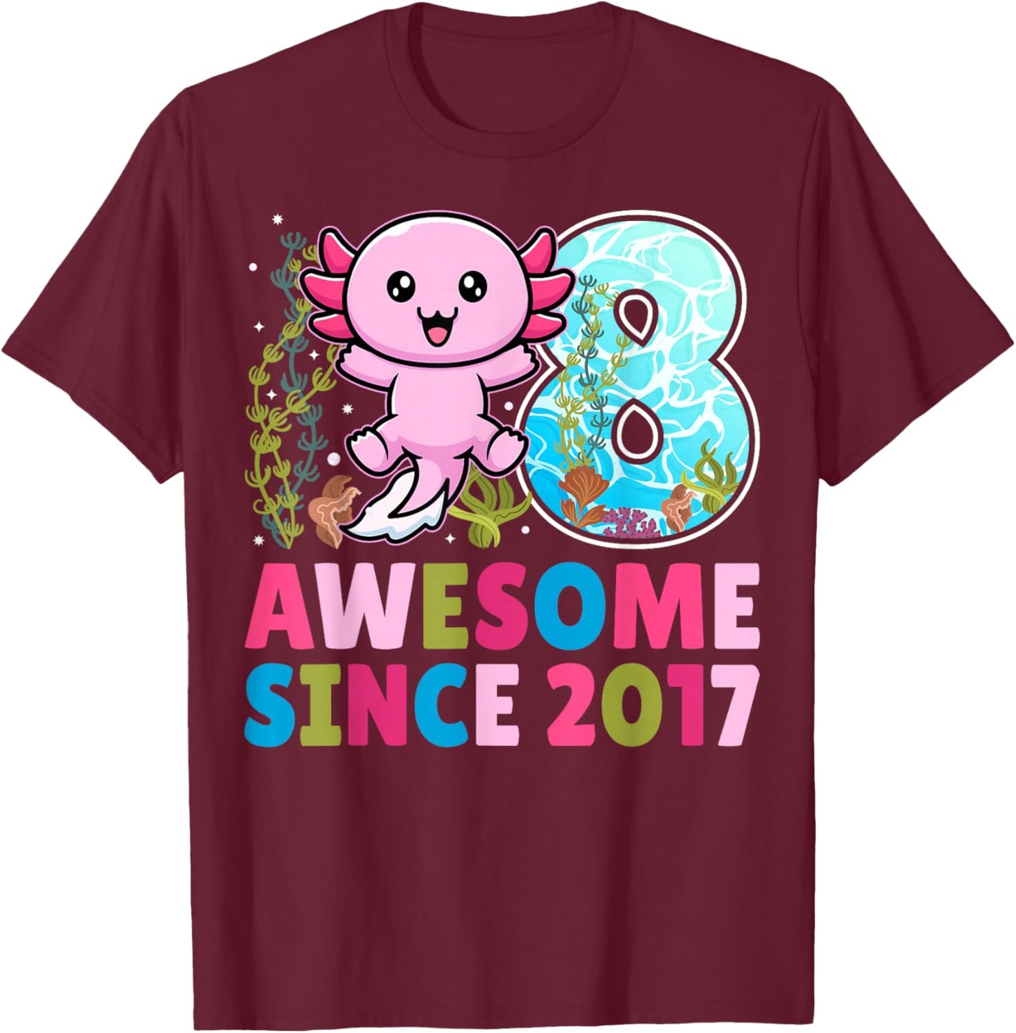 Awesome Since 2017 Cute Axolotl Kids 8th Birthday Party T-Shirt - T-Shirt | Maroon