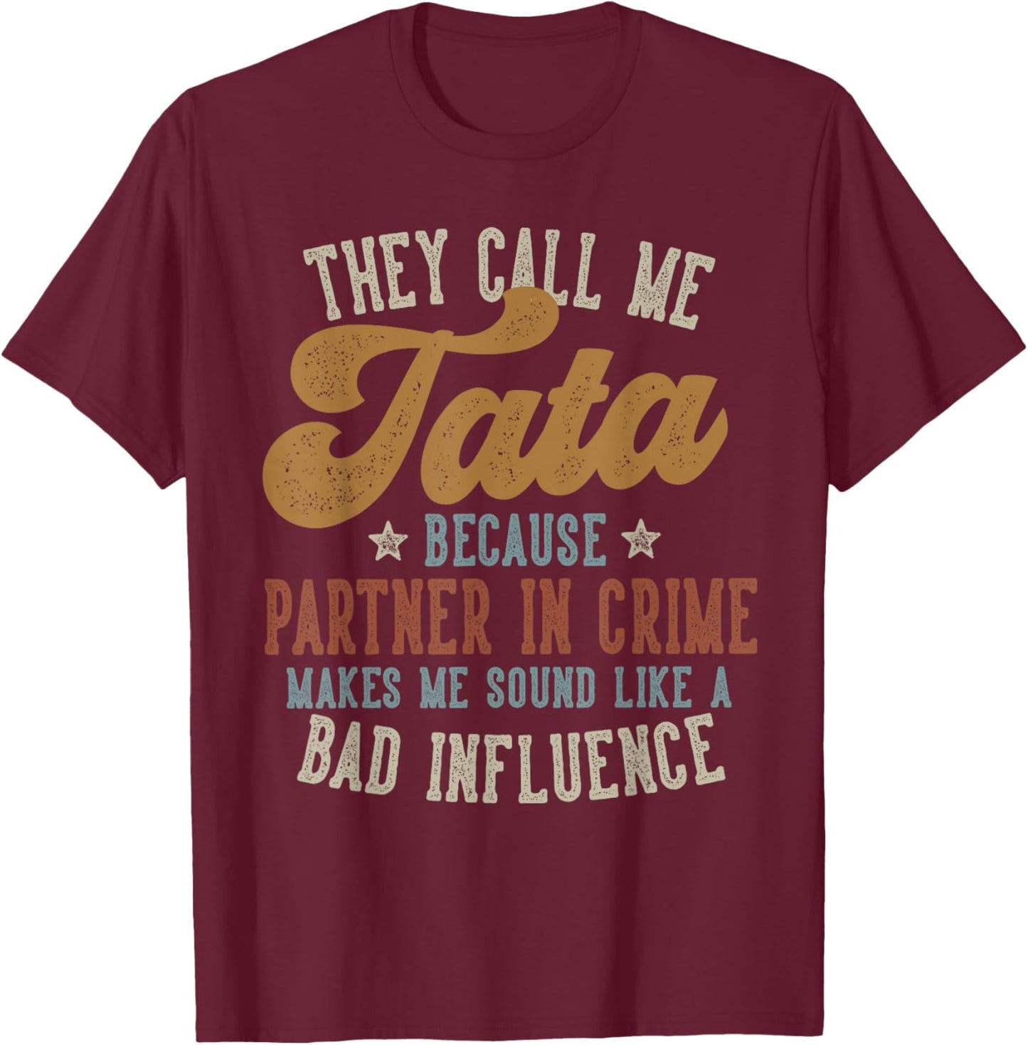 They Call Me Tata Funny Father's Day Tata T-Shirt - T-Shirt | Maroon