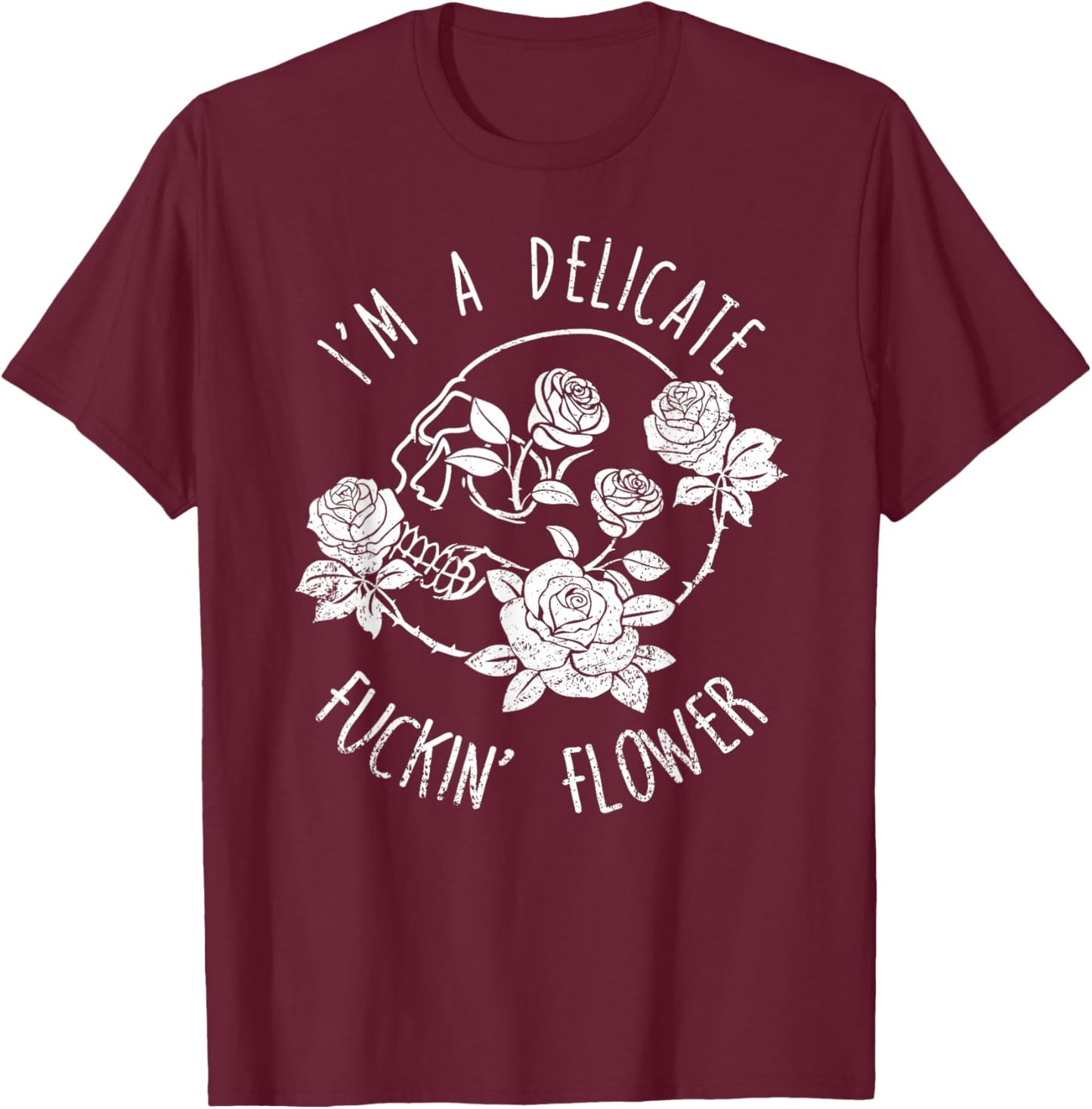 I'm a Delight - I'm a Delicate F--king Flower T-Shirt - T-Shirt | Maroon