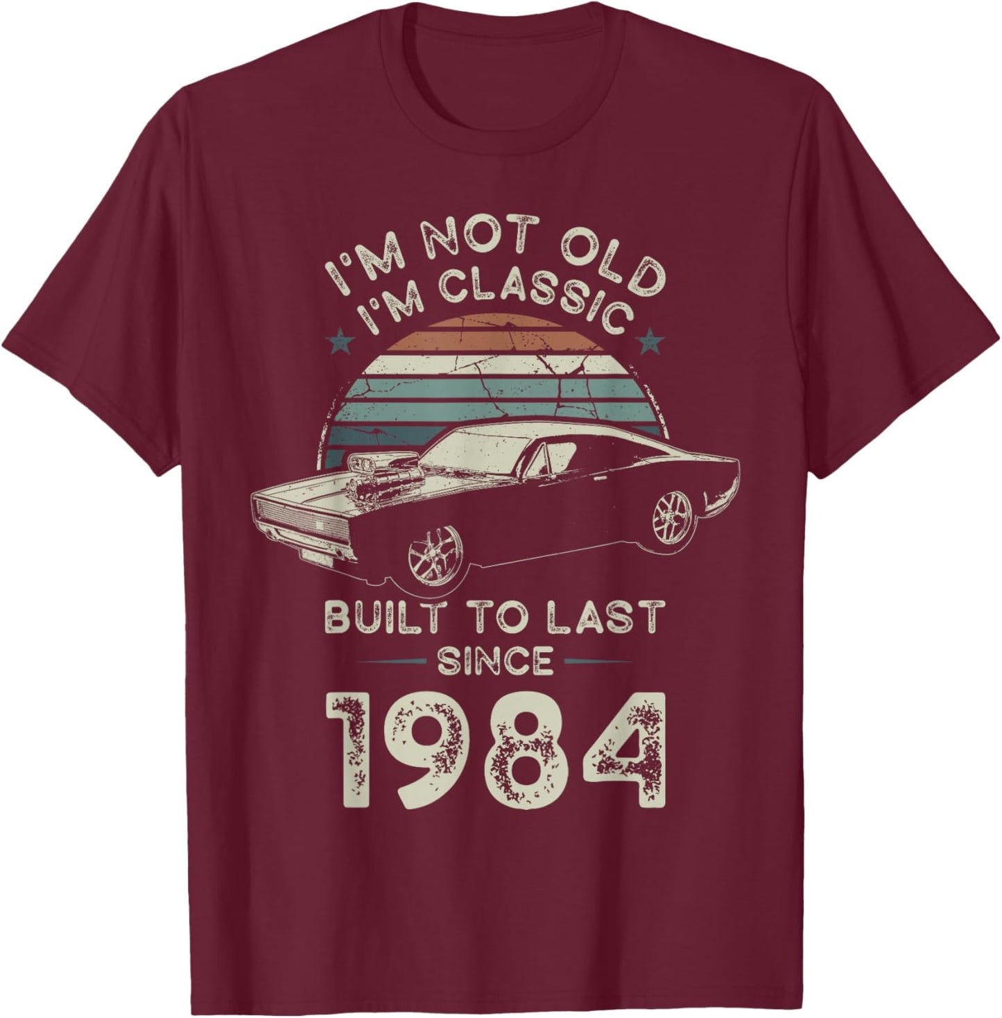 Born in 1984 Car 42nd Birthday I'm not Old I'm Classic T-Shirt - T-Shirt | Maroon