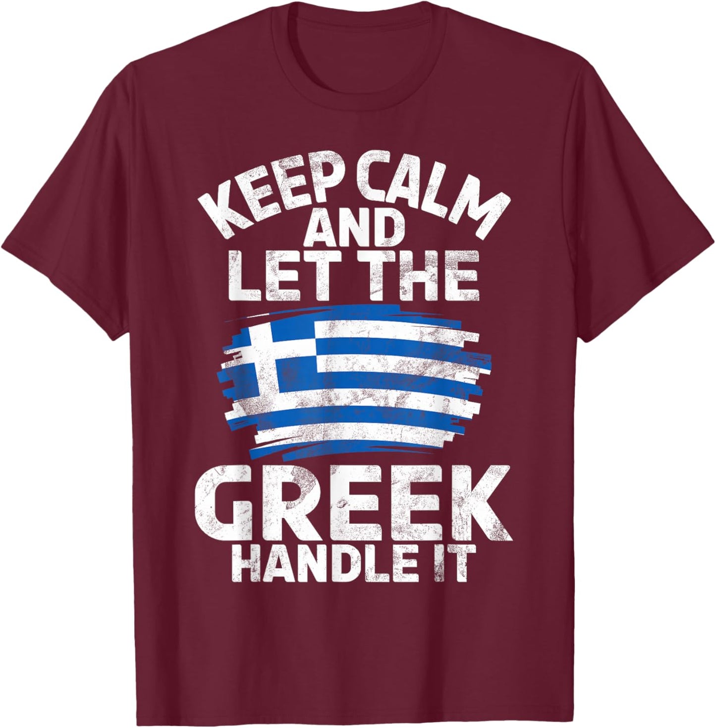 Keep Calm and let The Greek Handle it Greek T-Shirt - T-Shirt | Maroon